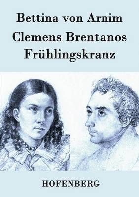 Bettina Von Arnim, Bettina von Arnim - Clemens Brentanos Frühlingskranz, Häftad