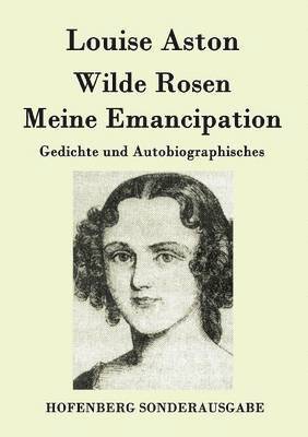 Wilde Rosen / Freischärler-Reminiscenzen / Meine Emancipation