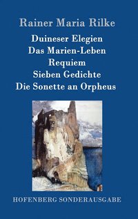 bokomslag Duineser Elegien / Das Marien-Leben / Requiem / Sieben Gedichte / Die Sonette an Orpheus