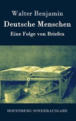 Walter Benjamin - Deutsche Menschen, Inbunden