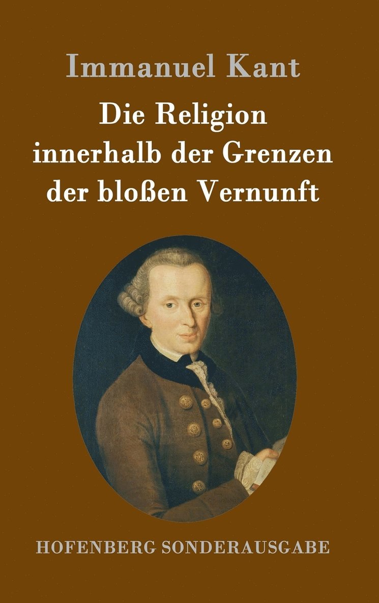 Die Religion innerhalb der Grenzen der bloen Vernunft 1