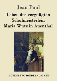 bokomslag Leben des vergngten Schulmeisterlein Maria Wutz in Auenthal