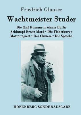 Friedrich Glauser - Wachtmeister Studer Die fünf Romane in einem Buch, Häftad