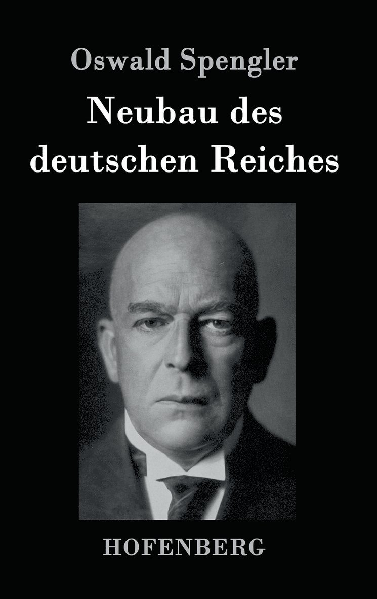 Oswald Spengler - Neubau des deutschen Reiches, Inbunden