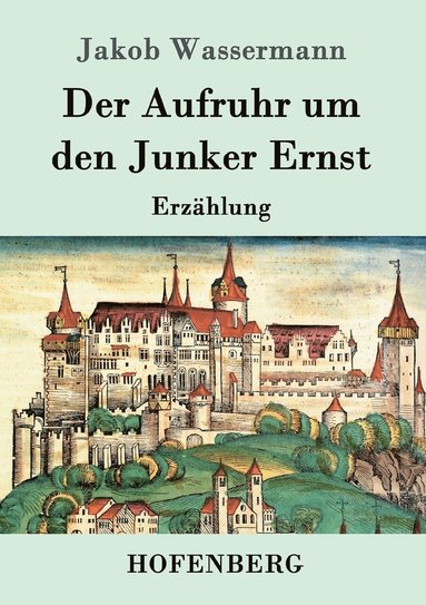 bokomslag Der Aufruhr um den Junker Ernst