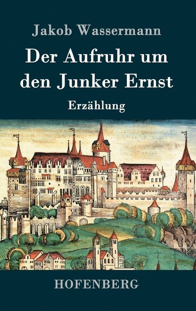 bokomslag Der Aufruhr um den Junker Ernst