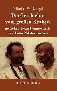 bokomslag Die Geschichte vom groen Krakeel zwischen Iwan Iwanowitsch und Iwan Nikiforowitsch