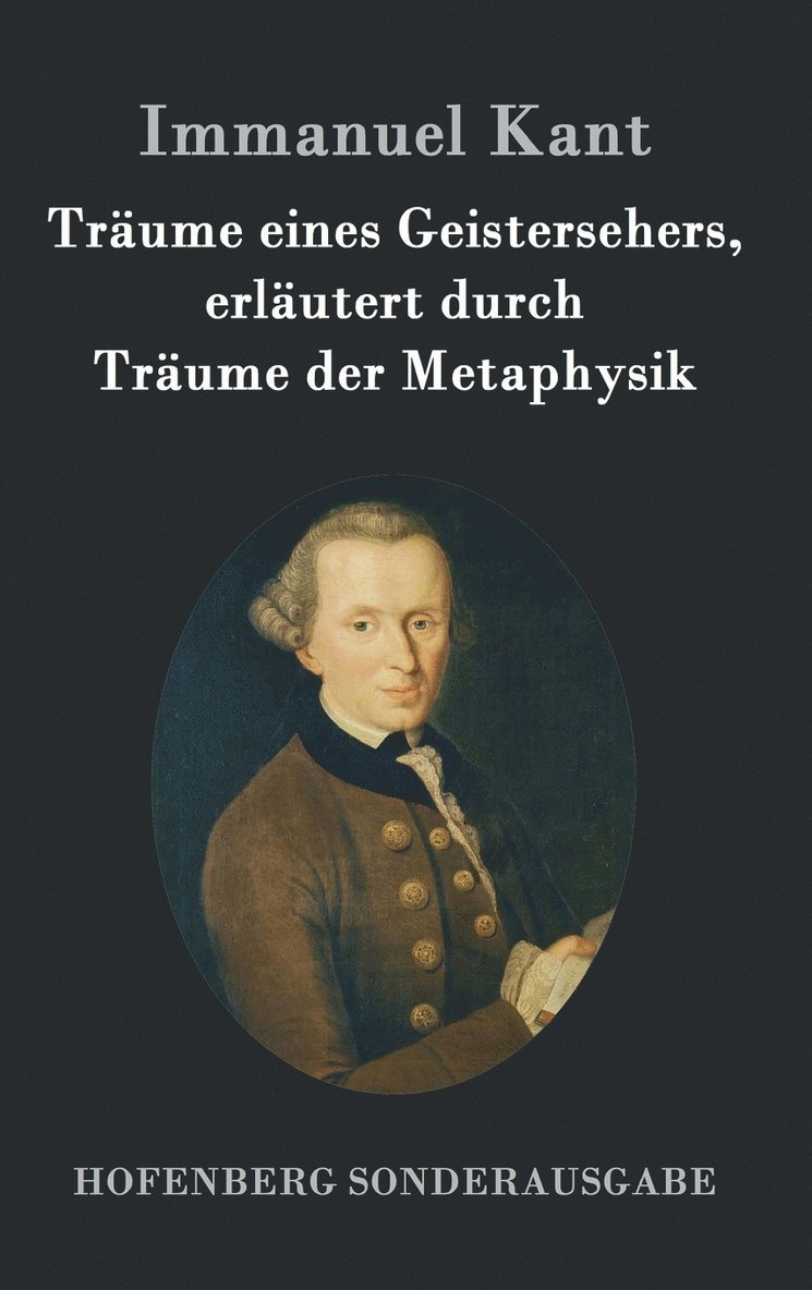 Trume eines Geistersehers, erlutert durch Trume der Metaphysik 1