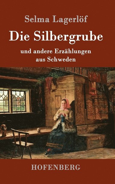 Selma Lagerlöf - Silbergrube, Inbunden