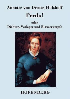 Perdu! oder Dichter, Verleger und Blaustrmpfe 1