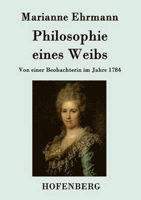 Marianne Ehrmann - Philosophie eines Weibs, Häftad
