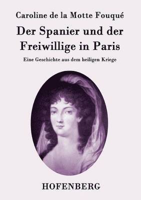 Caroline de la Motte Fouqué, Caroline de la Motte Fouqué - Spanier und der Freiwillige in Paris, Häftad