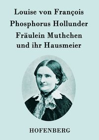 bokomslag Phosphorus Hollunder / Frulein Muthchen und ihr Hausmeier