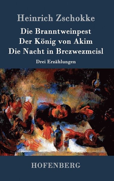 bokomslag Branntweinpest / Der König von Akim / Die Nacht in Brczwezmcisl