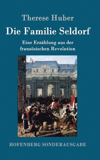 Therese Huber - Familie Seldorf, Inbunden