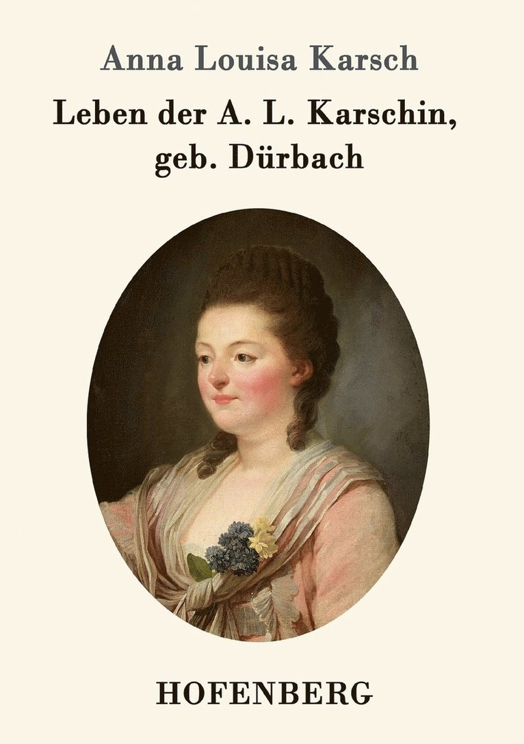 Leben der A. L. Karschin, geb. Drbach 1