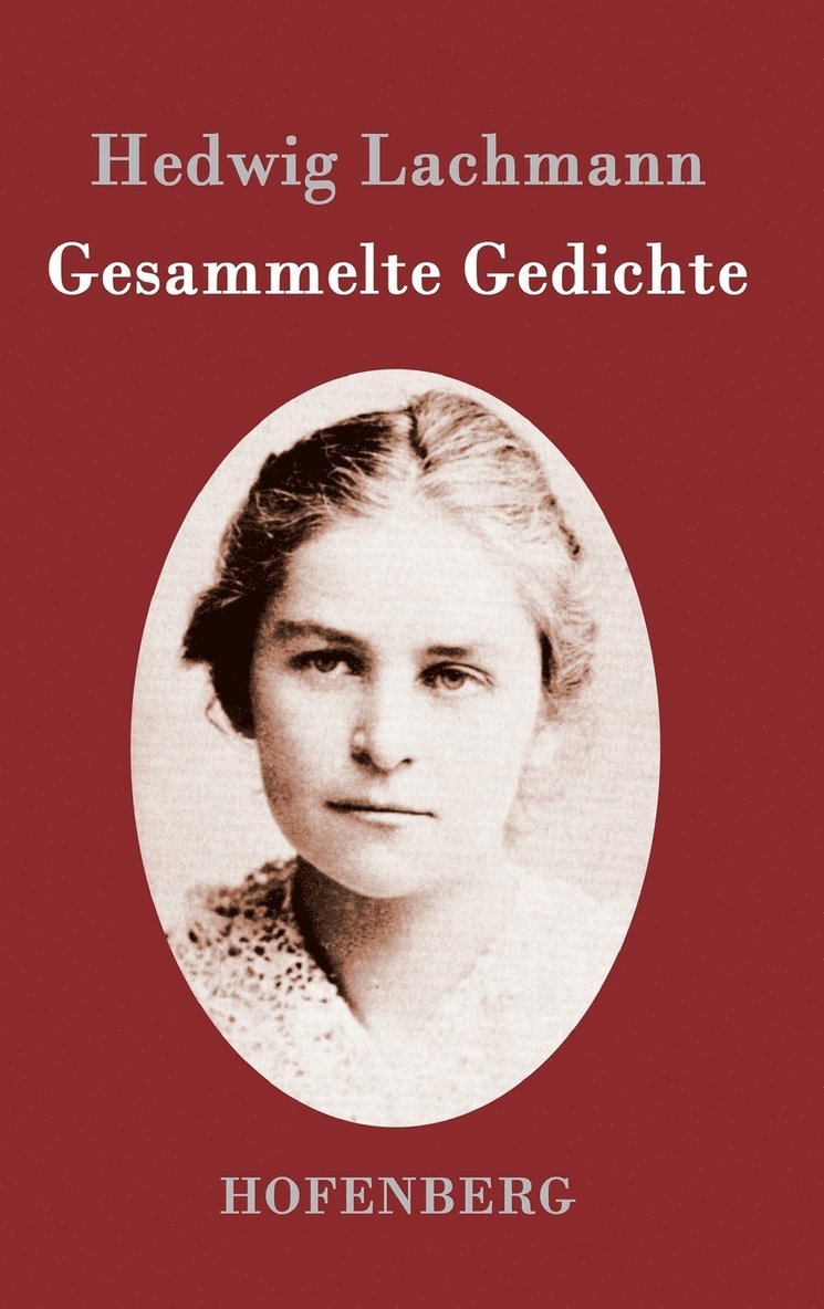 Hedwig Lachmann, Hedwig Lachmann - Gesammelte Gedichte, Inbunden