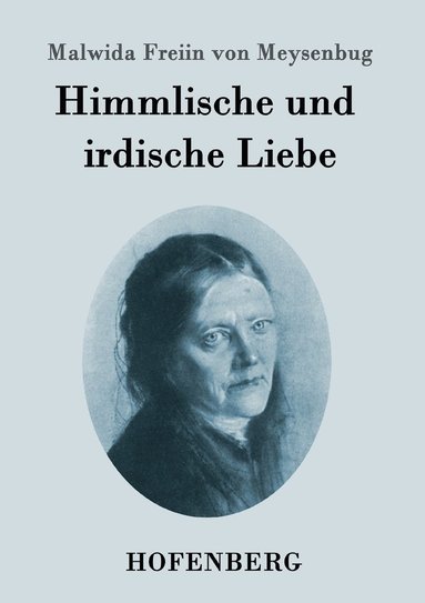 Malwida Freiin Von Meysenbug - Himmlische und irdische Liebe, Häftad