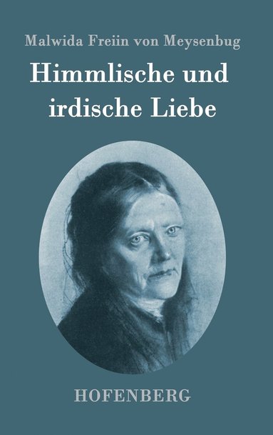 Malwida Freiin Von Meysenbug - Himmlische und irdische Liebe, Inbunden