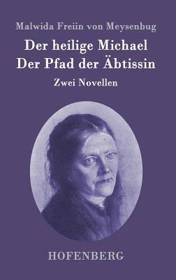 Malwida Freiin Von Meysenbug - heilige Michael / Der Pfad der Äbtissin, Inbunden