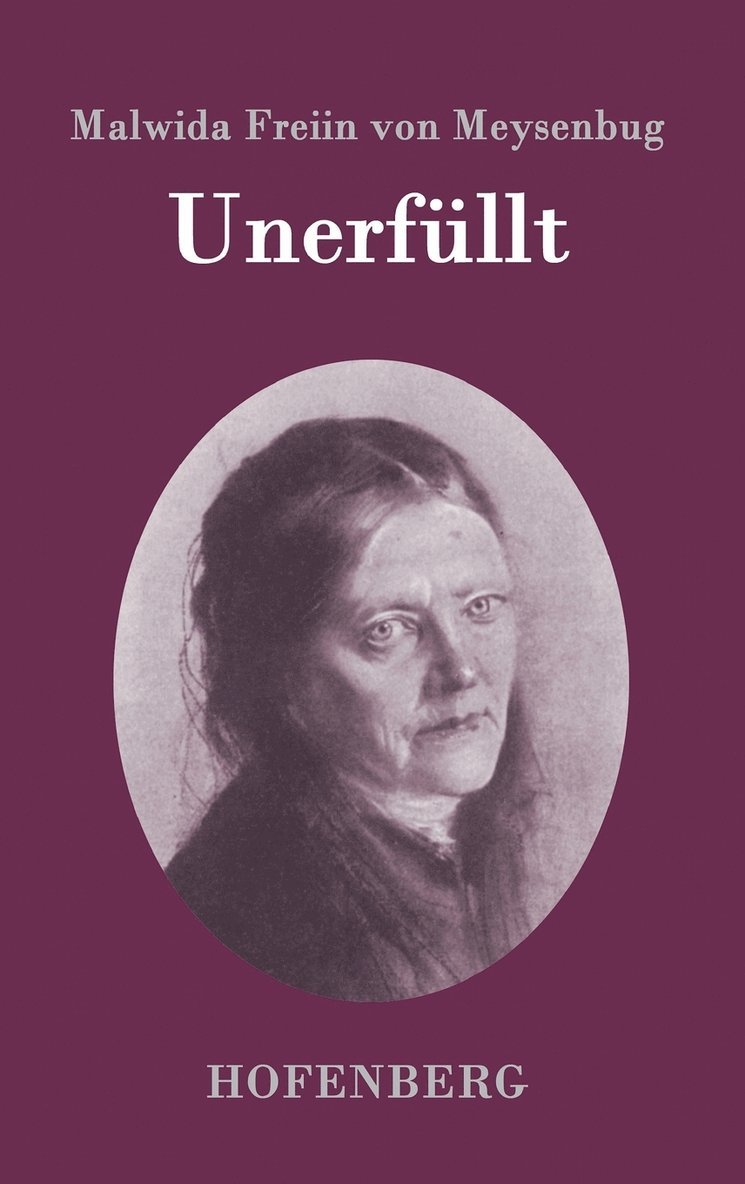 Malwida Freiin Von Meysenbug, Malwida Freiin Von Meysenbug, Malwida Freiin von Meysenbug - Unerfüllt, Inbunden