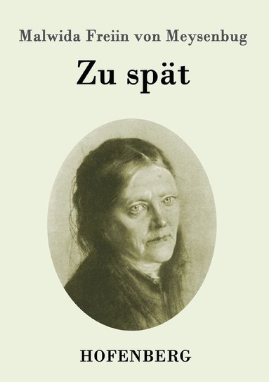 Malwida Freiin Von Meysenbug - Zu spät, Häftad
