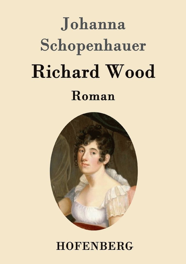 Johanna Schopenhauer - Richard Wood, Häftad