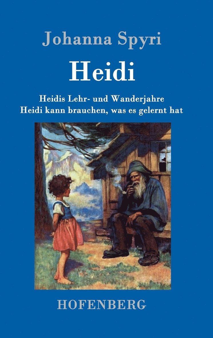 Heidis Lehr- und Wanderjahre / Heidi kann brauchen, was es gelernt hat 1