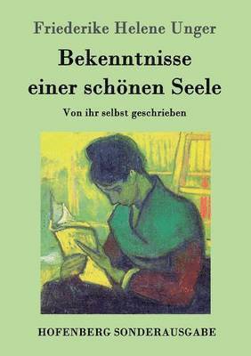 Friederike Helene Unger, Friederike Helene Unger - Bekenntnisse einer schönen Seele, Häftad
