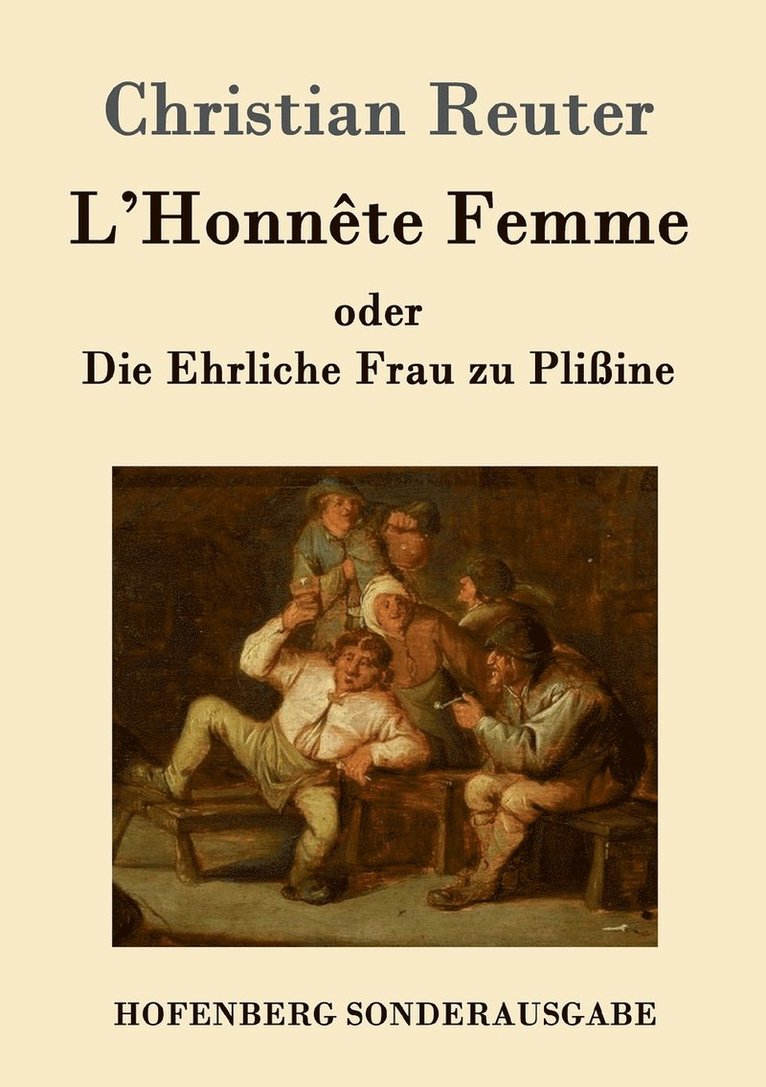 Christian Reuter, Christian Reuter - L'Honnête Femme oder Die Ehrliche Frau zu Plißine, Häftad
