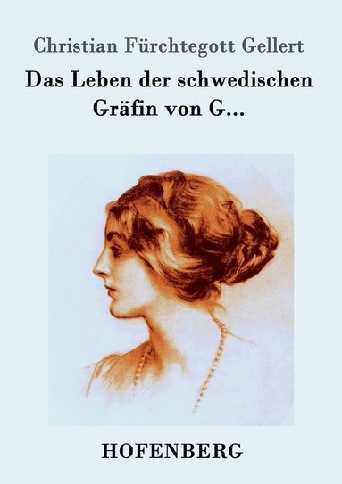 Christian Fürchtegott Gellert - Leben der schwedischen Gräfin von G..., Häftad