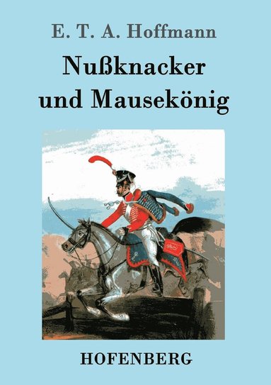 E T a Hoffmann - Nußknacker und Mausekönig, Häftad