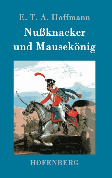 E T a Hoffmann - Nußknacker und Mausekönig, Inbunden