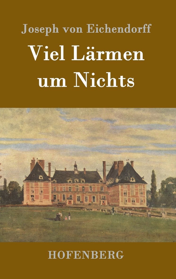 Joseph Von Eichendorff, Joseph Von Eichendorff, Joseph von Eichendorff - Viel Lärmen um Nichts, Inbunden