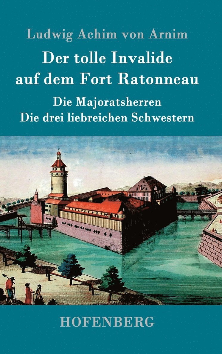 Der tolle Invalide auf dem Fort Ratonneau / Die Majoratsherren / Die drei liebreichen Schwestern 1