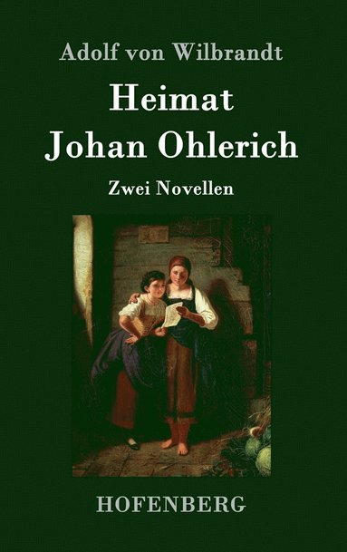 Adolf Von Wilbrandt - Heimat / Johan Ohlerich, Inbunden