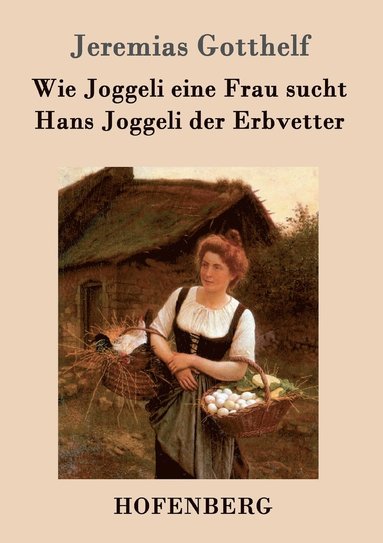 bokomslag Wie Joggeli eine Frau sucht / Hans Joggeli der Erbvetter