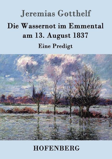 bokomslag Die Wassernot im Emmental am 13. August 1837