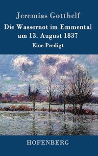 bokomslag Die Wassernot im Emmental am 13. August 1837