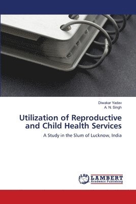 bokomslag Utilization of Reproductive and Child Health Services