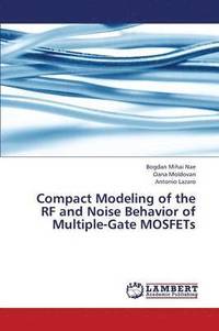 bokomslag Compact Modeling of the RF and Noise Behavior of Multiple-Gate Mosfets