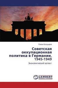 bokomslag Sovetskaya Okkupatsionnaya Politika V Germanii, 1945-1949