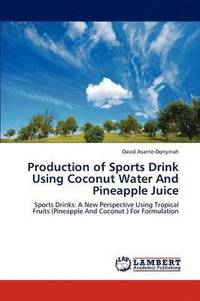 bokomslag Production of Sports Drink Using Coconut Water And Pineapple Juice