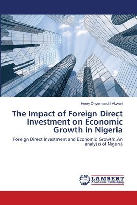 The Impact of Foreign Direct Investment on Economic Growth in Nigeria 1