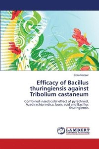 bokomslag Efficacy of Bacillus thuringiensis against Tribolium castaneum