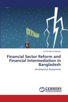 Financial Sector Reform and Financial Intermediation in Bangladesh 1