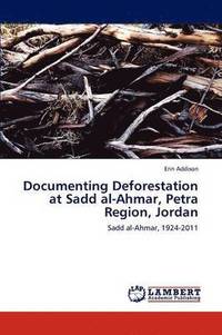bokomslag Documenting Deforestation at Sadd Al-Ahmar, Petra Region, Jordan