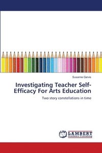 bokomslag Investigating Teacher Self-Efficacy For Arts Education