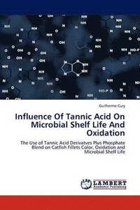 bokomslag Influence of Tannic Acid on Microbial Shelf Life and Oxidation
