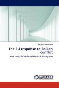 bokomslag The Eu Response to Balkan Conflict